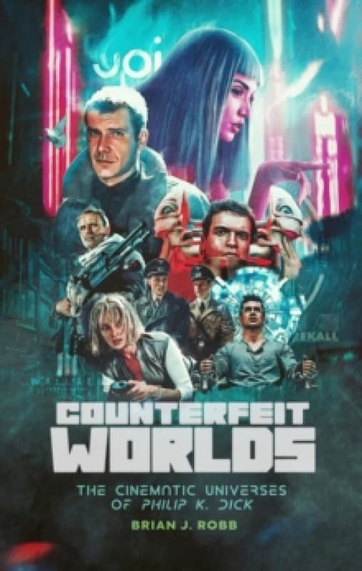 Counterfeit Worlds : The Cinematic Universes of Philip K. Dick Paperback / softback