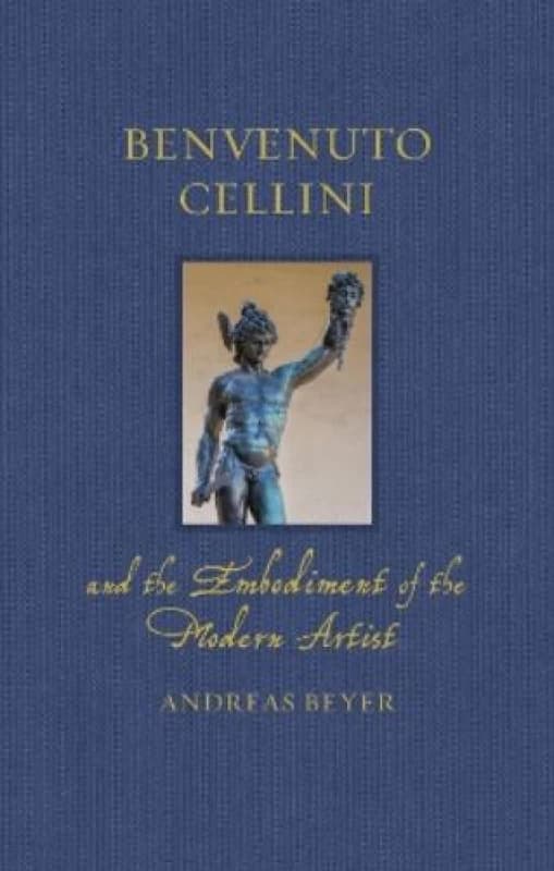 Benvenuto Cellini and the Embodiment of the Modern Artist Hardback