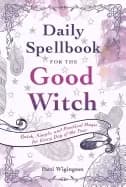 daily spellbook for the good witch quick simple and practical magic for eve