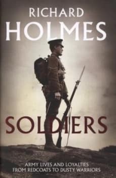 Soldiers by Richard Holmes Hardback