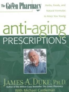 The Green Pharmacy Anti-Aging Prescriptions by James a Duke and Michael Castleman Hardback