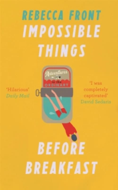 Impossible Things Before Breakfast : Adventures in the Ordinary Paperback / softback