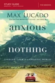Anxious for nothing Study guide by Max Lucado