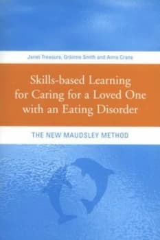 Skills-Based Learning for Caring for a Loved One with an Eating Disorder by Janet Treasure Paperback