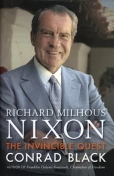 Richard Milhous Nixon by Conrad Black Hardback