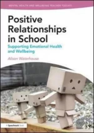 Positive working relationships in school by Alison Waterhouse