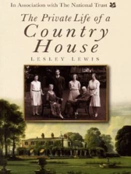 The Private Life of a Country House 1912-1939 by Lesley Lewis and National Trust Book