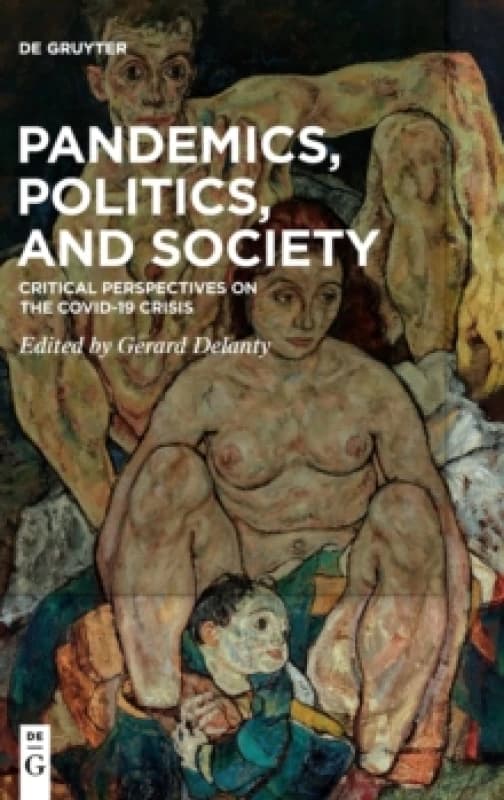 Pandemics, Politics, and Society : Critical Perspectives on the Covid-19 Crisis Hardback