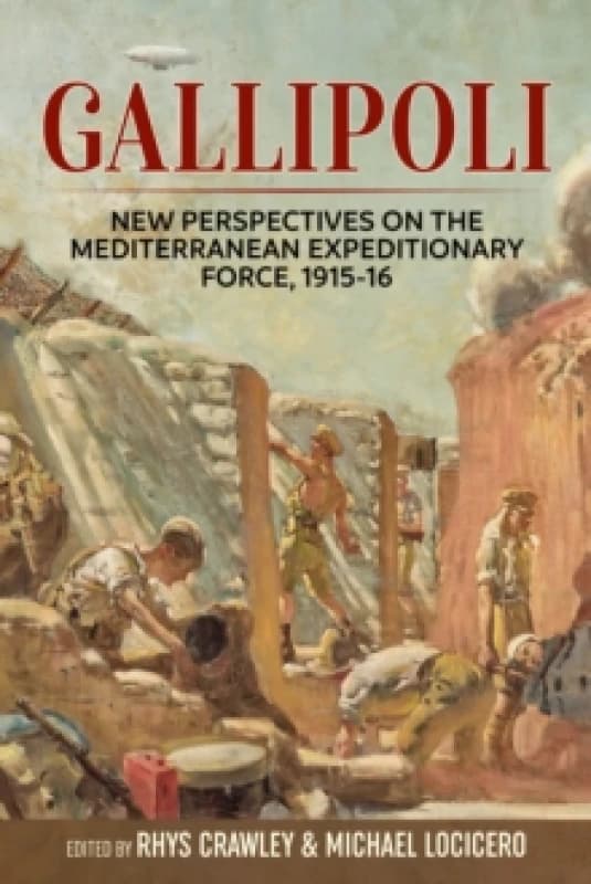 Gallipoli : New Perspectives on the Mediterranean Expeditionary Force, 1915-16 Paperback / softback