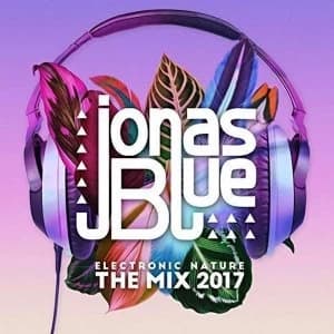 Jonas Blue: Electronic Nature - The Mix 2017 CD