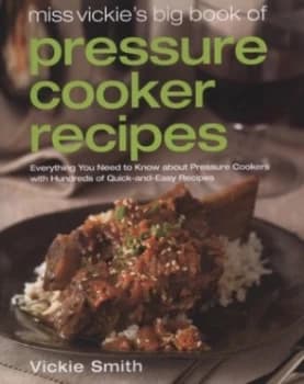 Miss Vickies Big Book of Pressure Cooker Recipes by Vickie Smith Paperback