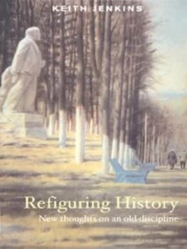 Refiguring History by Keith Jenkins Paperback