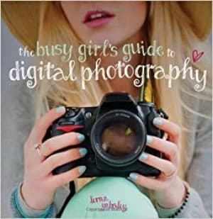 The busy girls guide to digital photography by Lorna Yabsley