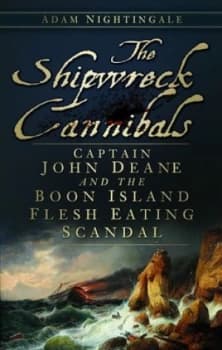The Shipwreck Cannibals by Adam Nightingale Book