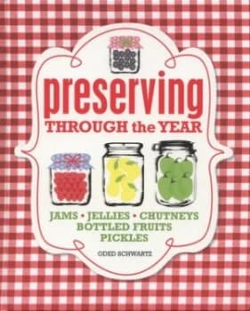 Preserving through the Year by Oded Schwartz Hardback