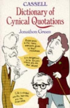 Cassell Dictionary of Cynical Quotations by Jonathon Green Book