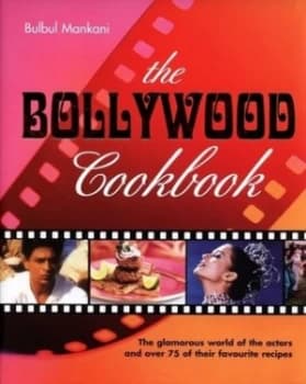 The Bollywood Cookbook by Bulbul Mankani Hardback