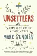 unsettlers in search of the good life in todays america