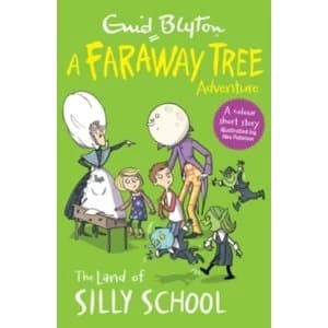 The Land of Silly School : A Faraway Tree Adventure