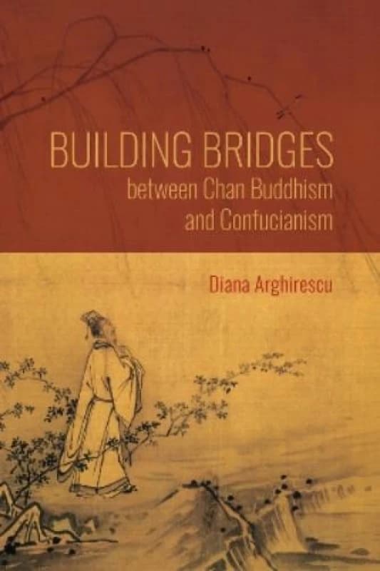 Building Bridges Between Chan Buddhism and Confucianism. Paperback. By Diana Arghirescu Books