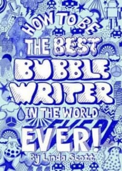 How to Be the Best Bubblewriter in the World Ever by Linda Scott Paperback