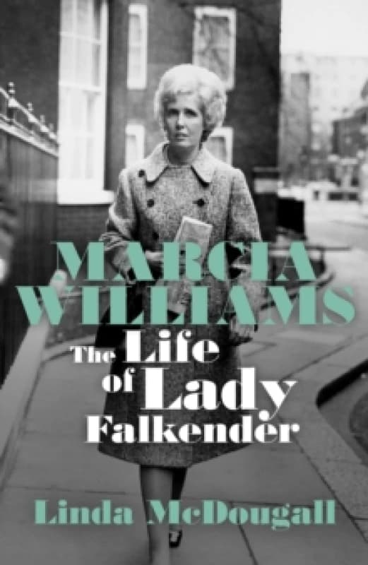 Marcia Williams : The Life and Times of Baroness Falkender Hardback
