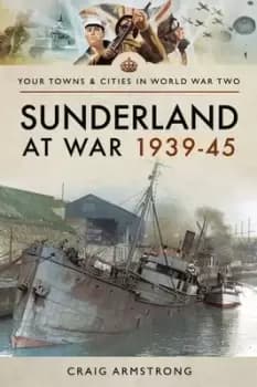 Sunderland at war 1939-45 - Craig Armstrong - Paperback - Used