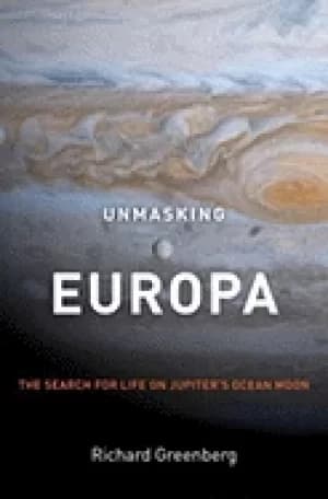unmasking europa the search for life on jupiters ocean moon