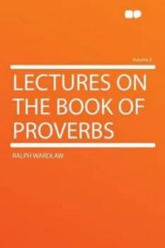 Lectures on the Book of Proverbs Volume 2 by Ralph Wardlaw Paperback