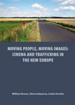 Moving People Moving Images by William Brown and Dina Iordanova and Leshu Torchin and University of St. Andrews Paperback