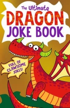 The ultimate dragon joke book by Rachel Moss
