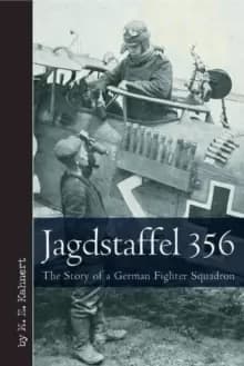 Jagdstaffel 356 : The Story of a German Fighter Squadron