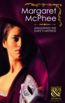 Unmasking the Dukes Mistress by Margaret Mcphee Book