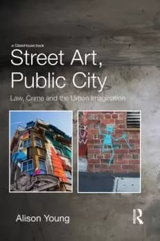 Street Art Public CityLaw Crime and the Urban Imagination