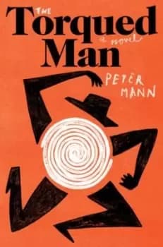 The Torqued Man - Peter Mann - Hardback - Used