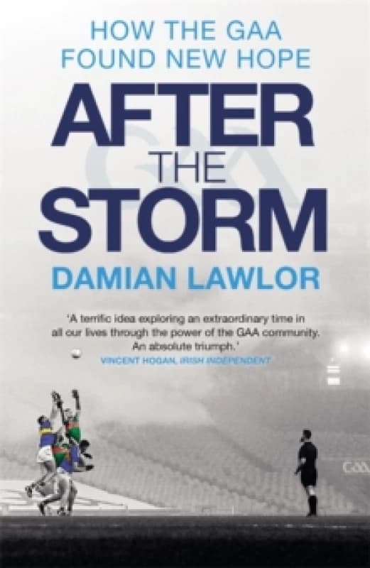After the Storm : How the GAA Found New Hope Paperback / softback