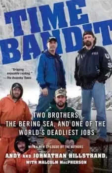 Time bandit two brothers the Bering Sea and one of the worlds deadliest jobs by Andy Hillstrand