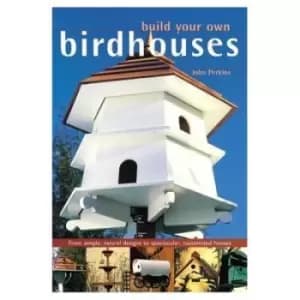 Build your own birdhouses and feeders by John Perkins