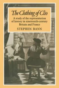 The Clothing of Clio by Stephen Bann Paperback