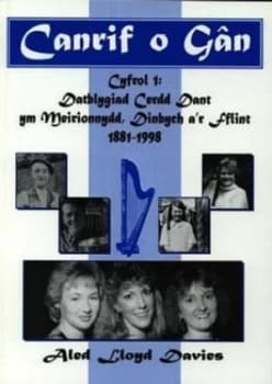 Canrif O Gn. Cyfrol 1 Datblygiad Cerdd Dant Ym Meirionnydd Dinbych Ar Fflint 1881-1998 by Aled Lloyd Davies Book