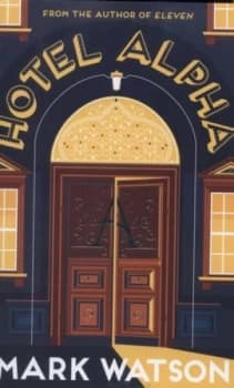 Hotel Alpha by Mark Watson Hardback