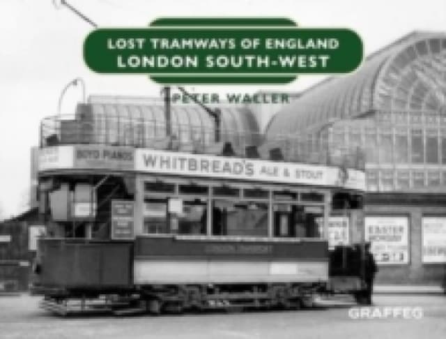 Lost Tramways of England: London South West Hardback