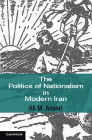 The politics of nationalism in modern Iran by Professor Ali M. Ansari