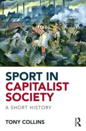 Sport in Capitalist SocietyA Short History