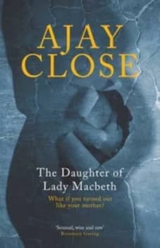 The Daughter of Lady Macbeth by Ajay Close Paperback