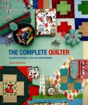 The Complete Quilter by Jessica Alexandrakis Book