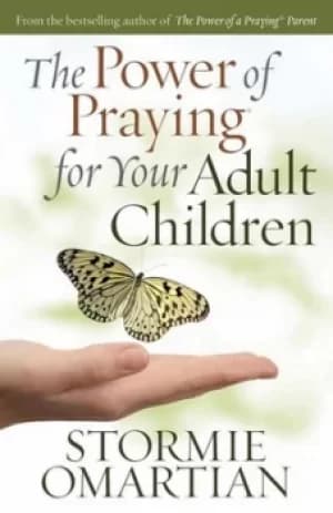 The power of praying for your adult children by Stormie Omartian