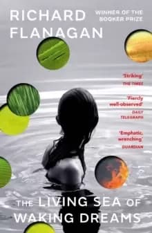 The Living Sea of Waking Dreams : From the Booker prize-winning author of The Narrow Road to the Deep North