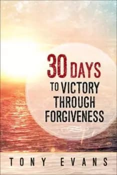 30 Days to Victory Through Forgiveness by Tony Evans