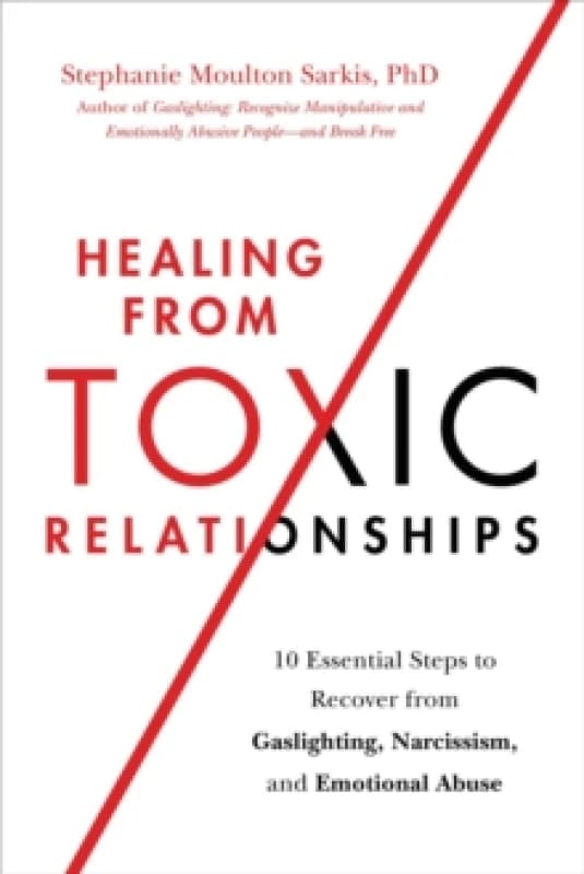Healing from Toxic Relationships. Paperback. By Stephanie Sarkis Books